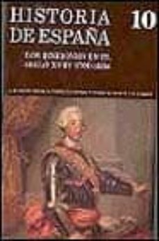 los borbones en el siglo xviii: (1700-1808) (historia de españa;t .10)-9788424914509