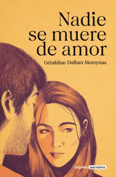 nadie se muere de amor-geraldine dalban moreynas-9788425360909