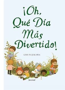 ¡oh, que dia mas divertido!-gyo fujikawa-9788426138309