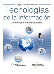 tecnologias de la informacion: un enfoque interdisciplinario-angel gutierrez gonzalez-9788426726209