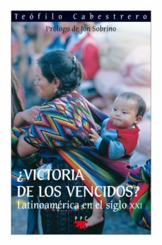 ¿victoria de los vencidos?: latinoamerica en el siglo xxi-teofilo cabestrero-9788428817509