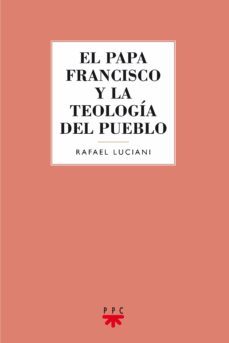 el papa francisco y la teologia del pueblo-rafael luciani-9788428830409