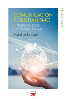 comunicacion y cristianismo 1 teologia, etica y evangelizacion-miguel de santiago rodriguez-9788428840309