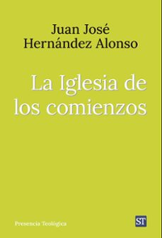 la iglesia de los comienzos-juan jose hernandez alonso-9788429332209