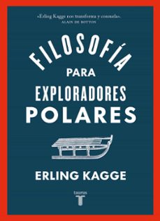 filosofia para exploradores polares (ebook)-erling kagge-9788430624409