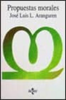 propuestas morales (2ª ed.)-jose luis lopez aranguren-9788430910809