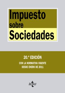 impuesto sobre sociedades: con la normativa vigente desde enero d e 2011 (20ª ed.)-carmelo lozano serrano-9788430952809