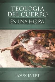teologia del cuerpo en una hora-jason evert-9788431338909