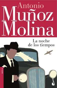 la noche de los tiempos-antonio muñoz molina-9788432251009
