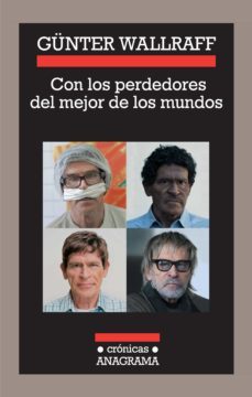 con los perdedores del mejor de los mundos: expedicion al interio r de un pais-gunter wallraff-9788433925909