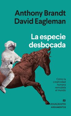 la especie desbocada-anthony brandt-david eagleman-9788433964809
