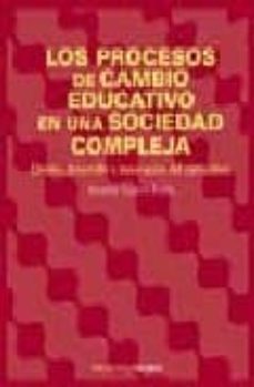 los procesos de cambio educativo en una sociedad compleja: diseño , desarrollo e innovacion del curriculum-amador guarro pallas-9788436819809