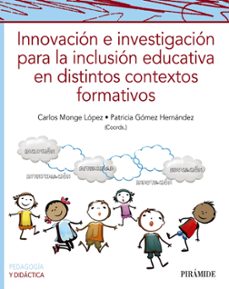 innovacion e investigacion para la inclusion educativa en distintos contextos formativos-patricia gomez hernandez-carlos monge lopez-9788436846409
