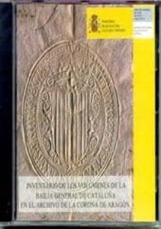 inventario de los volumenes de la bailia general de cataluña en e l archivo de la corona de aragon (cd-rom)-9788436936209