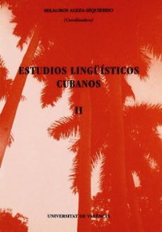 estudios lingüisticos cubanos ii-milagros aleza izquierdo-9788437053509