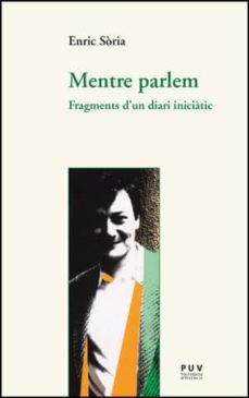 mentre parlem: fragments d un diari iniciatic-enric soria-9788437092409