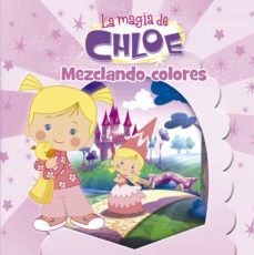 la magia de chloe 1. mezclando colores-9788437201009