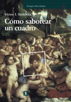 como saborear un cuadro y otros estudios de historia del arte-9788437626109