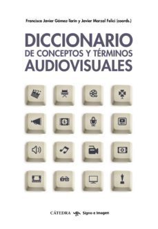 diccionario de conceptos y terminos audiovisuales (ebook)-francisco javier gomez tarin-jose javier marzal felici-9788437633909