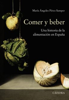 comer y beber: una historia de la alimentacion en españa-9788437640709
