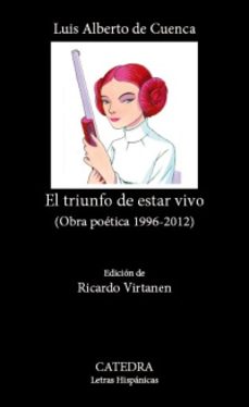 el triunfo de estar vivo-luis alberto de cuenca-9788437647609