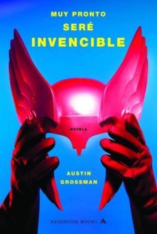 muy pronto sere invencible-austin grossman-9788439721109