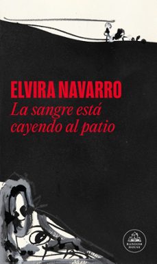 la sangre está cayendo al patio (ebook)-elvira navarro-9788439745716