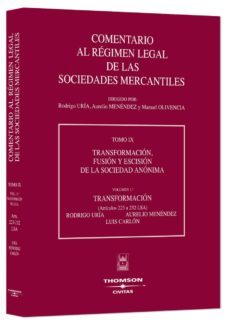 transformacion, fusion y escision de la sociedad anonima. transfo rmacion (articulos 223 a 232 de la ley de sociedades anonimas): comentario al regimen legal de las sociedades mercantiles (t. 9, vol. 1-9788447002009