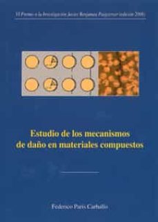 estudio de los mecanismos de daño en materiales compuestos (vi pr emio a la investigacion javier benjumea puigcerver (edicion 2008)-federico paris carballo-9788447212309