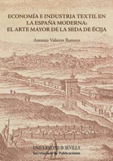 economia e industria textil en la españa moderna: al arte mayor de la seda de ecija-9788447215409