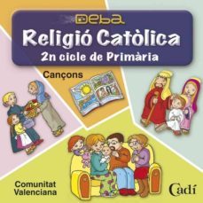 cd religio catolica 2n cicle de primaria. projecte deba. cançons. comunitat valenciana-9788447402809