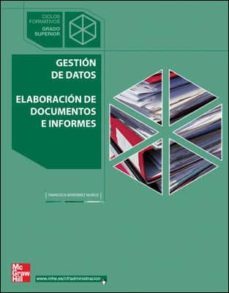 gestion de datos: elaboracion de documentos e informes (ciclo for mativo grado superior administracion)-francisca montañez muñoz-9788448199609