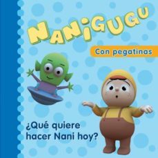 nanigugu: ¿que quiere hacer nani hoy?-9788448831509