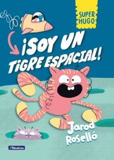 super hugo - ¡soy un tigre espacial!-jarod rosello-9788448868109