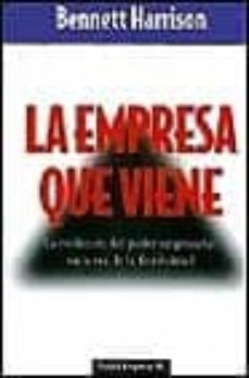 la empresa que viene: la evolucion del poder empresarial en la er a de la flexibilidad-bennett harrison-9788449303609