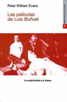 las peliculas de luis buñuel: la subjetividad y el deseo-9788449305009