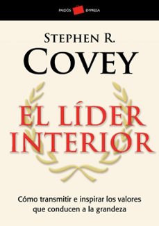 el lider interior: como transmitir e inspirar los valores que con ducen a la grandeza-stephen r. covey-9788449322709