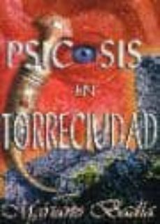 psicosis en torreciudad-mariano badia-9788461394609