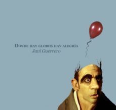 donde hay globos hay alegria-javi guerrero-9788461655809