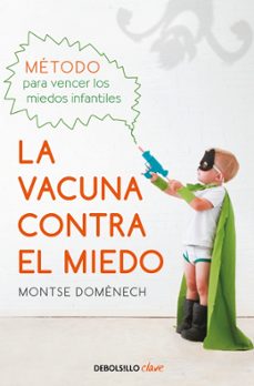 la vacuna contra el miedo: metodo para vencer los miedos infantiles-9788466337809