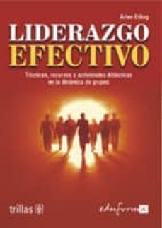 liderazgo efectivo: tecnicas, recursos y actividades didacticas e n la dinamica de grupos-arlen etling-9788466539609