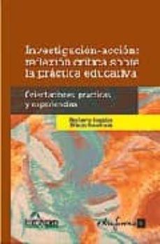 investigacion-accion: reflexion critica sobre la practica educati va-9788466567909