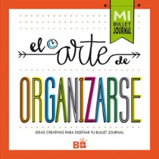 el arte de organizarse: ideas creativas para diseñar tu bullet journal-9788466662109