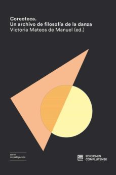 coreoteca: un archivo de filosofia de la danza-victoria (ed.) mateos de manuel-9788466937009