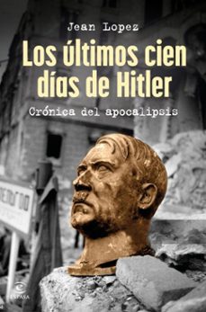 los ultimos cien dias de hitler (ebook)-jean lopez-9788467076509