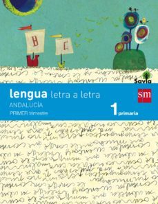 lengua castellana 1º educacion primaria trimestral letra a letra savia andalucia ed 2015-9788467575309