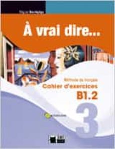 a vrai dire 3 cahier d exercises b12 + cd-9788468200309