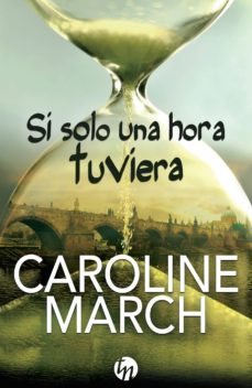 (pe) si solo una hora tuviera-caroline march-9788468767109