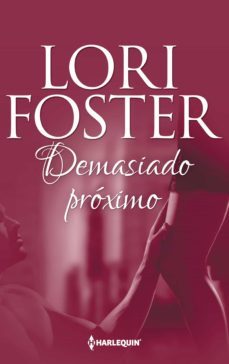 demasiado proximo (ebook)-lori foster-9788468771809