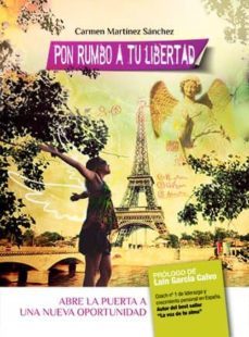 pon rumbo a tu libertad: abre la puerta a una nueva oportunidad-carmen martinez sanchez-9788469767009